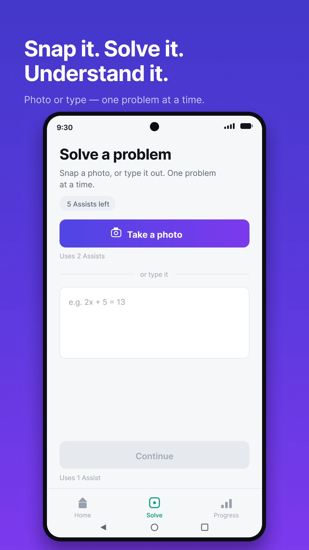 Snap it, solve it, understand it — photo or type, one problem at a time.